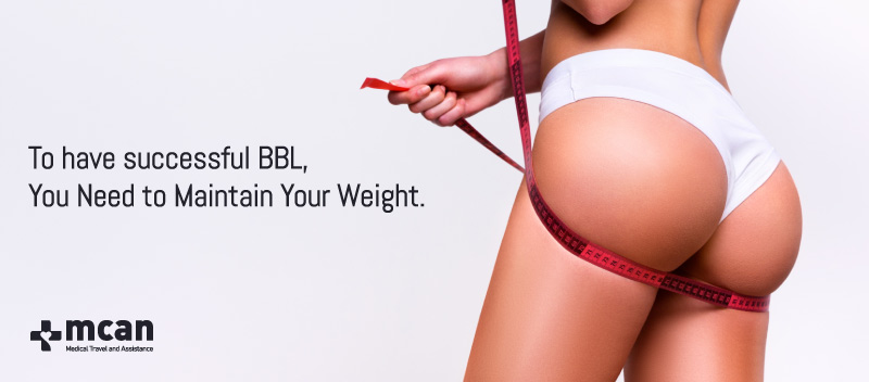 to have a successful BBL, you need to maintain your weight