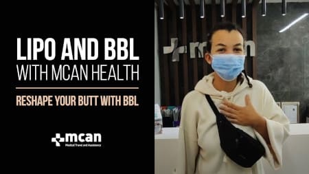 Liposuction and BBL Experience of Gabriella in Turkey with MCAN Health!